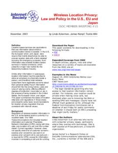 Wireless Location Privacy: Law and Policy in the U.S., EU and Japan ISOC MEMBER BRIEFING #15  November, 2003