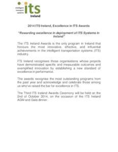 2014 ITS Ireland, Excellence in ITS Awards “Rewarding excellence in deployment of ITS Systems in Ireland” The ITS Ireland Awards is the only program in Ireland that honours the most innovative, effective, and influen