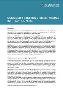 COMMUNITY SYSTEMS STRENGTHENING INFORMATION NOTE Introduction Community systems are community-led structures and mechanisms used by community members and community based organizations and groups to interact, coordinate a