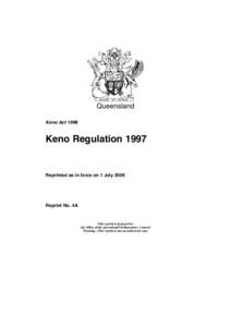 Queensland Keno Act 1996 Keno RegulationReprinted as in force on 1 July 2006