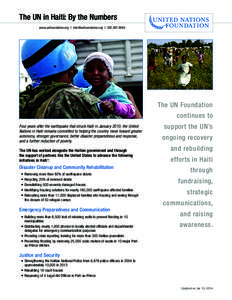 The UN in Haiti: By the Numbers www.unfoundation.org | [removed] | [removed]The UN Foundation continues to Four years after the earthquake that struck Haiti in January 2010, the United