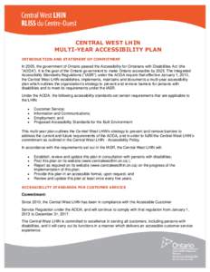 CENTRAL WEST LHIN MULTI-YEAR ACCESSIBILITY PLAN INTRODUCTION AND STATEMENT OF COMMITMENT In 2005, the government of Ontario passed the Accessibility for Ontarians with Disabilities Act (the “AODA”). It is the goal of
