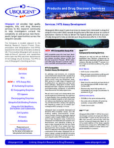 Products and Drug Discovery Services July 2013 Ubiquigent Ltd provides high quality reagents, kits, and drug discovery services to the research community