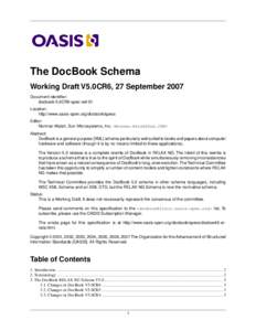 The DocBook Schema Working Draft V5.0CR6, 27 September 2007 Document identifier: docbook-5.0CR6-spec-wd-01 Location: http://www.oasis-open.org/docbook/specs