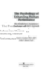 The Psychology of Enhancing Human Performance The Mindfulness-AcceptanceCommitment (MAC) Approach  Frank L. Gardner, PhD, ABPP