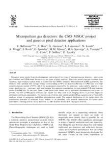 Nuclear Instruments and Methods in Physics Research A[removed]–54  Micropattern gas detectors: the CMS MSGC project and gaseous pixel detector applications R. Bellazzinia,b,*, A. Breza, G. Garianoa, L. Latronicoc,