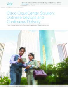 Cisco CloudCenter Solution: Optimize DevOps and Continuous Delivery White Paper Cisco Public Cisco CloudCenter Solution: Optimize DevOps and