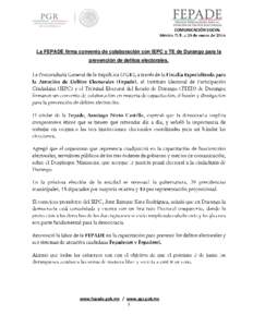 COMUNICACIÓN SOCIAL  La FEPADE firma convenio de colaboración con IEPC y TE de Durango para la prevención de delitos electorales.  www.fepade.gob.mx / www.pgr.gob.mx