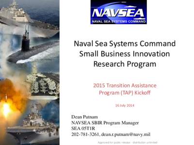 Naval Sea Systems Command Small Business Innovation Research Program 2015 Transition Assistance Program (TAP) Kickoff 16 July 2014