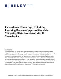 Patent-Based Financings: Unlocking Licensing Revenue Opportunities while Mitigating Risks Associated with IP Monetization  Summary