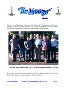 There are some slight changes to the layout of the ”Messenger”. The heading is much simpler with the issue date at the bottom of the first page. The font size has been increased and contact details for the Associatio
