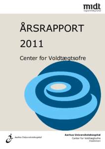 ÅRSRAPPORT 2011 Center for Voldtægtsofre Aarhus Universitetshospital Center for Voldtægtsofre