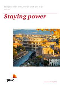 European cities hotel forecast 2016 and 2017 March 2016 Staying power  www.pwc.com/hospitality
