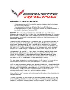 New Corvette C7.R Shares Tech with New Z06 • Co-developed with 2015 Corvette Z06, sharing chassis, engine technologies and aerodynamics strategy • Makes competition debut Jan. 25 at the 52nd Rolex 24 At Daytona • C
