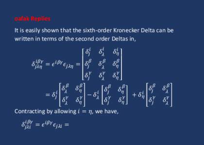 oafak Replies It is easily shown that the sixth-order Kronecker Delta can be written in terms of the second order Deltas in, 𝛿𝑗𝑖  𝛿𝜆𝑖