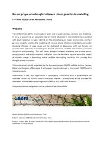 Recent progress in drought tolerance : from genetics to modelling 8 – 9 June 2015 Le Corum Montpellier, France Welcome The conference is at the crossroads of plant and crop physiology, genetics and breeding. It aims at