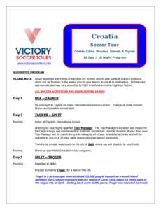 Croatia Soccer Tour Coastal Cities, Beaches, Islands & Zagreb 12 Day / 10 Night Program www.victorysoccertours.com SUGGESTED PROGRAM