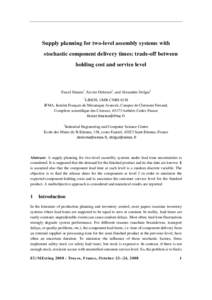 Supply planning for two-level assembly systems with stochastic component delivery times: trade-off between holding cost and service level Faicel Hnaien1, Xavier Delorme2, and Alexandre Dolgui2 1