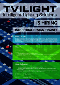 IS HIRING INDUSTRIAL DESIGN TRAINEE About TVILIGHT At Tvilight we develop products for the intelligent control of outdoor lighting. The energy required to power the 91 million streetlights in Europe represents an energy 