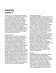 Chemistry Course 5 Chemistry is the study of the nanoworld, the world of atoms and molecules spanning dimensions from one to several thousand angstroms. Chemists study the architecture of this miniature universe, explore