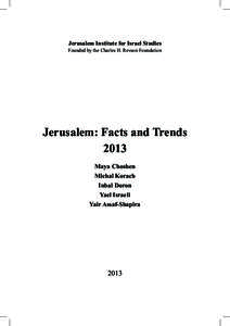 Jerusalem Institute for Israel Studies  Founded by the Charles H. Revson Foundation Jerusalem: Facts and Trends 2013
