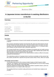 Business Offer  A Japanese knives manufacturer is seeking distributors in the EU Summary A Japanese manufacturer of knives for both industrial and household use is seeking distributors in