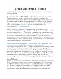 Green Visor Press Release April 9, 2014: Green Visor Capital invests in San Francisco-based crowdfunding portal, WeFunder San Francisco, CA - April 15, 2014: Green Visor Capital, a venture capital firm focused exclusivel