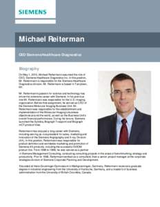 Michael Reiterman CEO Siemens Healthcare Diagnostics Biography On May 1, 2010, Michael Reitermann assumed the role of CEO, Siemens Healthcare Diagnostics Inc. In this position,