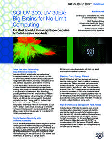SGI UV 300, UV 30EX™ Data Sheet ® SGI UV 300, UV 30EX: Big Brains for No-Limit Computing