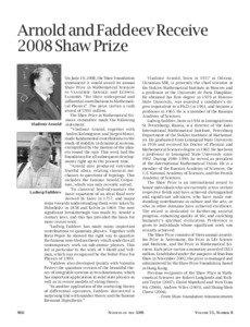 Arnold and Faddeev Receive 2008 Shaw Prize On June 10, 2008, the Shaw Foundation