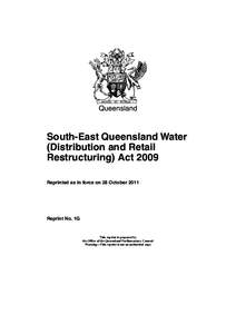 Queensland  South-East Queensland Water (Distribution and Retail Restructuring) Act 2009 Reprinted as in force on 28 October 2011