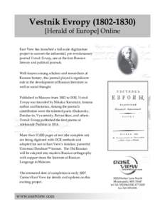 Vestnik EvropyHerald of Europe] Online East View has launched a full-scale digitization project to convert the influential, pre-revolutionary journal Vestnik Evropy, one of the first Russian