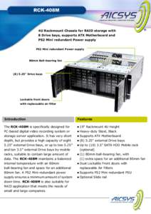 RCK-408M  4U Rackmount Chassis for RAID storage with 8 Drive bays, supports ATX Motherboard and PS2 Mini redundant Power supply PS2 Mini redundant Power supply