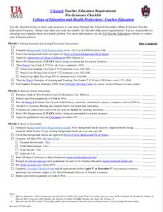 UAteach Teacher Education Requirements Pre-licensure Checklist College of Education and Health Professions: Teacher Education Use the checklist below to track your progress as you move through the UAteach Secondary Math 