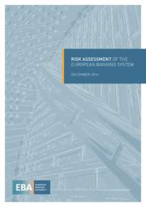 RISK ASSESSMENT OF THE EUROPEAN BANKING SYSTEM DECEMBER 2014 Europe Direct is a service to help you find answers to your questions about the European Union.