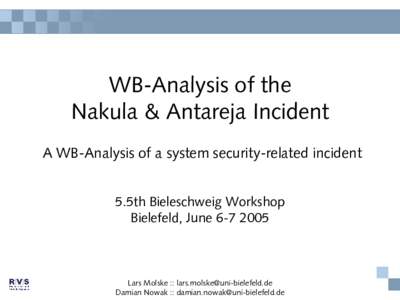 WB-Analysis of the Nakula & Antareja Incident A WB-Analysis of a system security-related incident 5.5th Bieleschweig Workshop Bielefeld, June