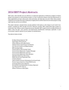 2016 SBST Project Abstracts SBST seeks, where feasible and cost-effective, to implement applications of behavioral insights to Federal policies and programs as demonstration projects, in order to generate evidence about 