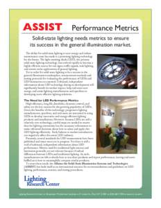 Performance Metrics Solid-state lighting needs metrics to ensure its success in the general illumination market. The ability for solid-state lighting to save energy and reduce maintenance costs has made it a promising li
