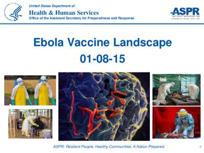 United States Department of  Health & Human Services Office of the Assistant Secretary for Preparedness and Response  Ebola Vaccine Landscape