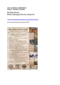 2015 GA ANNUAL CONFERENCE Friday 9 - Saturday 10 October Building Stones British Geological Survey, Keyworth http://www.geologistsassociation.org.uk/conferences.html