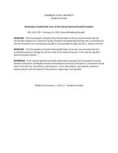 HUMBOLDT STATE UNIVERSITY Academic Senate Resolution to Extend the Term of the Current General Faculty President #[removed]EX – February 22, 2011 (Second Reading Waived) RESOLVED: That the Academic Senate of Humboldt S