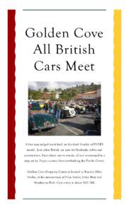 Golden Cove All British Cars Meet A free non judged event held on the third Sunday of EVERY month. Join other British car nuts for Starbucks coffee and