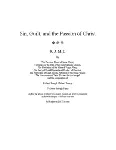 Sin, Guilt, and the Passion of Christ  R. J. M. I. By The Precious Blood of Jesus Christ, The Grace of the God of the Holy Catholic Church,