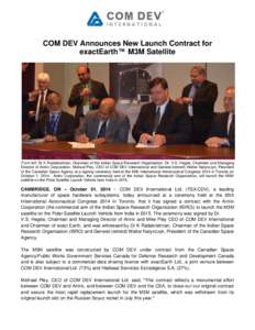 COM DEV Announces New Launch Contract for exactEarth™ M3M Satellite From left: Dr K Radakrishnan, Chairman of the Indian Space Research Organisation, Dr. V.S. Hegde, Chairman and Managing Director of Antrix Corporation