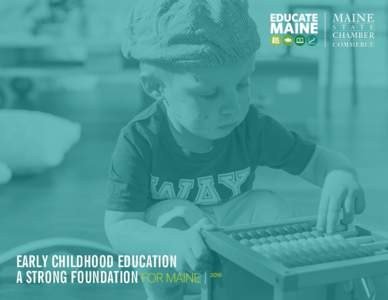 EARLY CHILDHOOD EDUCATION A STRONG FOUNDATION FOR MAINE 2016  ONE OF A SERIES OF STRATEGIES DESIGNED TO ACHIEVE THE