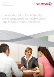 Public Sector Case Study Fuji Xerox Global Services The Roads and Traffic Authority saves costs, gains complete control
