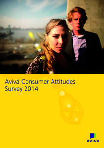 Aviva Consumer Attitudes Survey 2014 Contents 1. Foreword by Amanda Mackenzie OBE, Chief Marketing and Communications Officer, Aviva (p3)