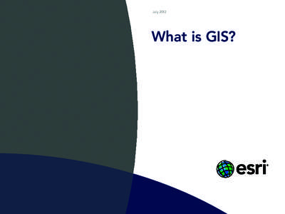 July[removed]What is GIS? Table of Contents 5	 Why Geography Matters