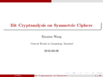 Bit Cryptanalysis on Symmetric Ciphers Xiaoyun Wang Current Trends in Cryptology, Yaroslavl