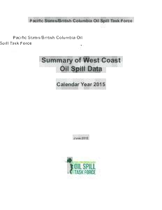 Pacific States/British Columbia Oil Spill Task Force  Summary of West Coast Oil Spill Data Calendar Year 2015